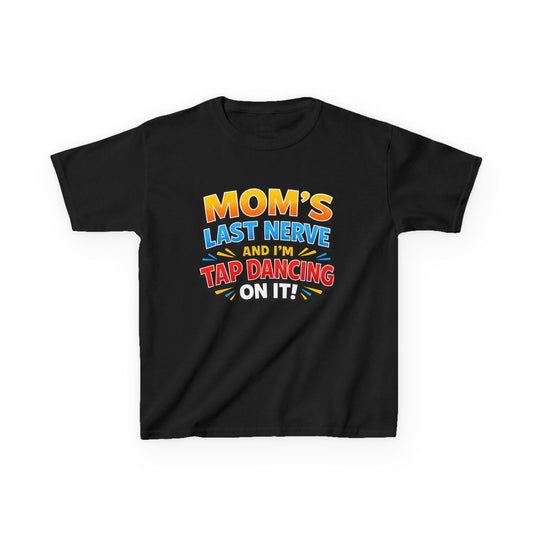 Kids T-Shirt — "Mom's Last Nerve" Funny Dancing Kid Graphic Tee