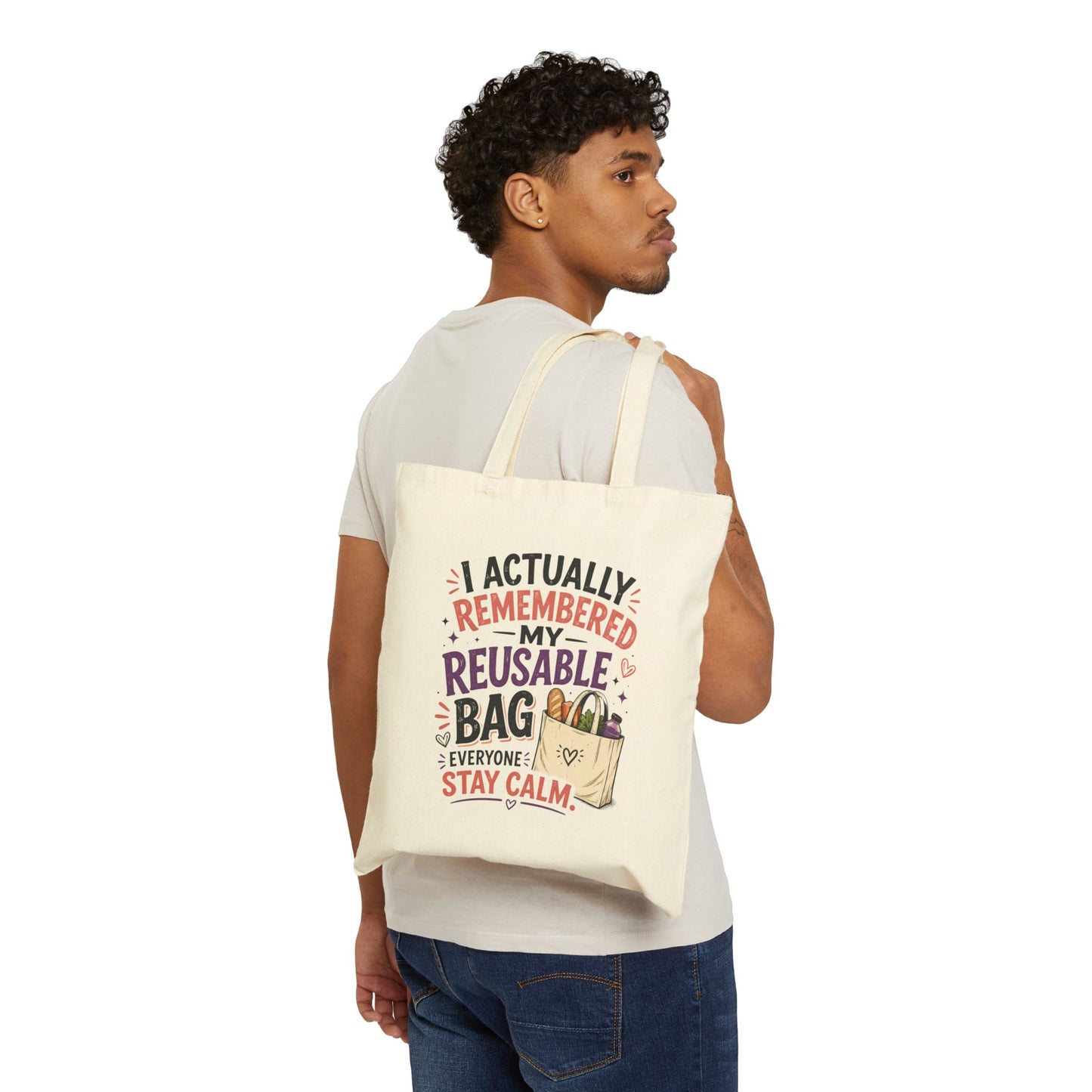 Reusable Tote Bag - “I Actually Remembered My Reusable Bag, Everyone Stay Calm” Cotton Canvas Grocery Shopper