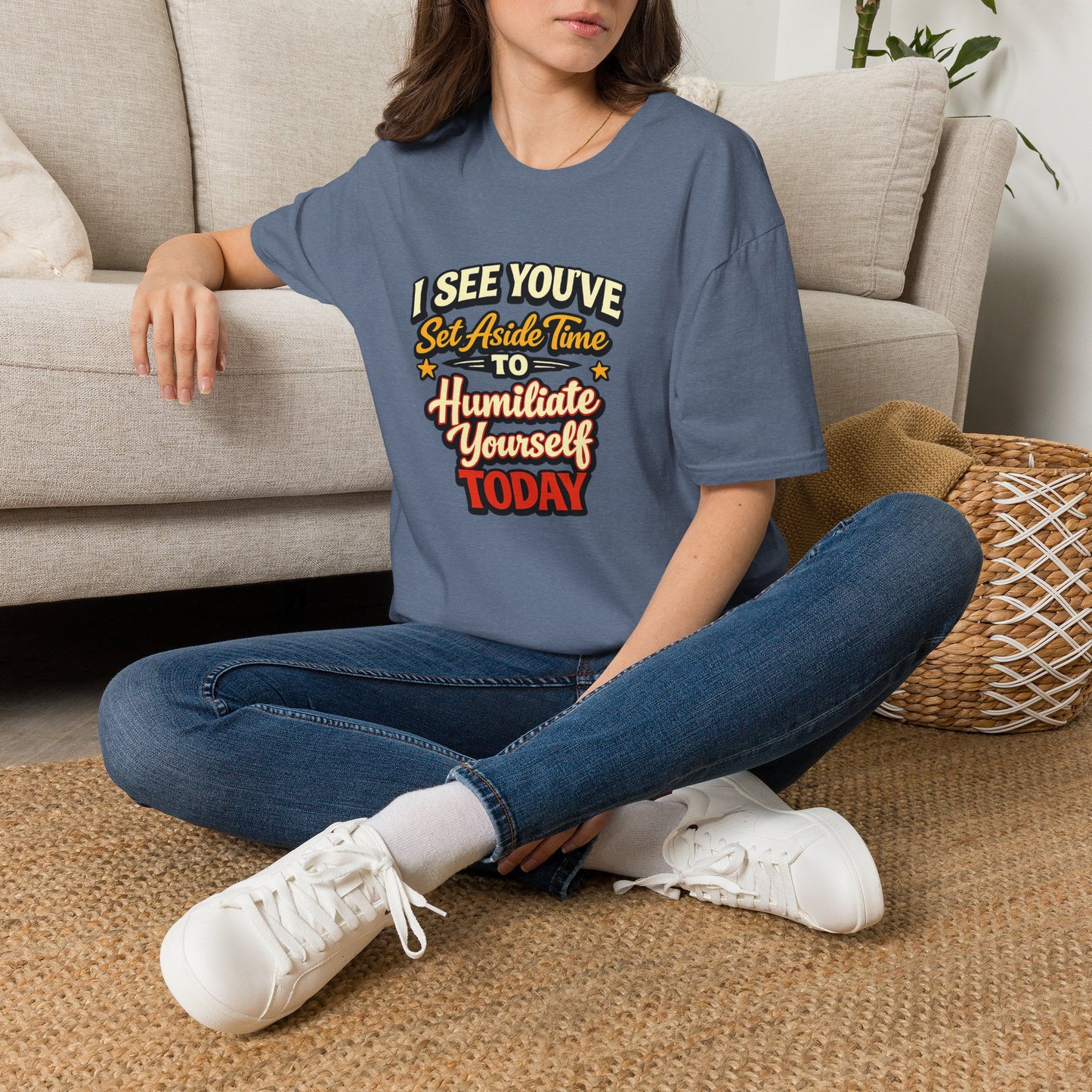 I See You've Set Aside Time to Humiliate Yourself Today T-Shirt