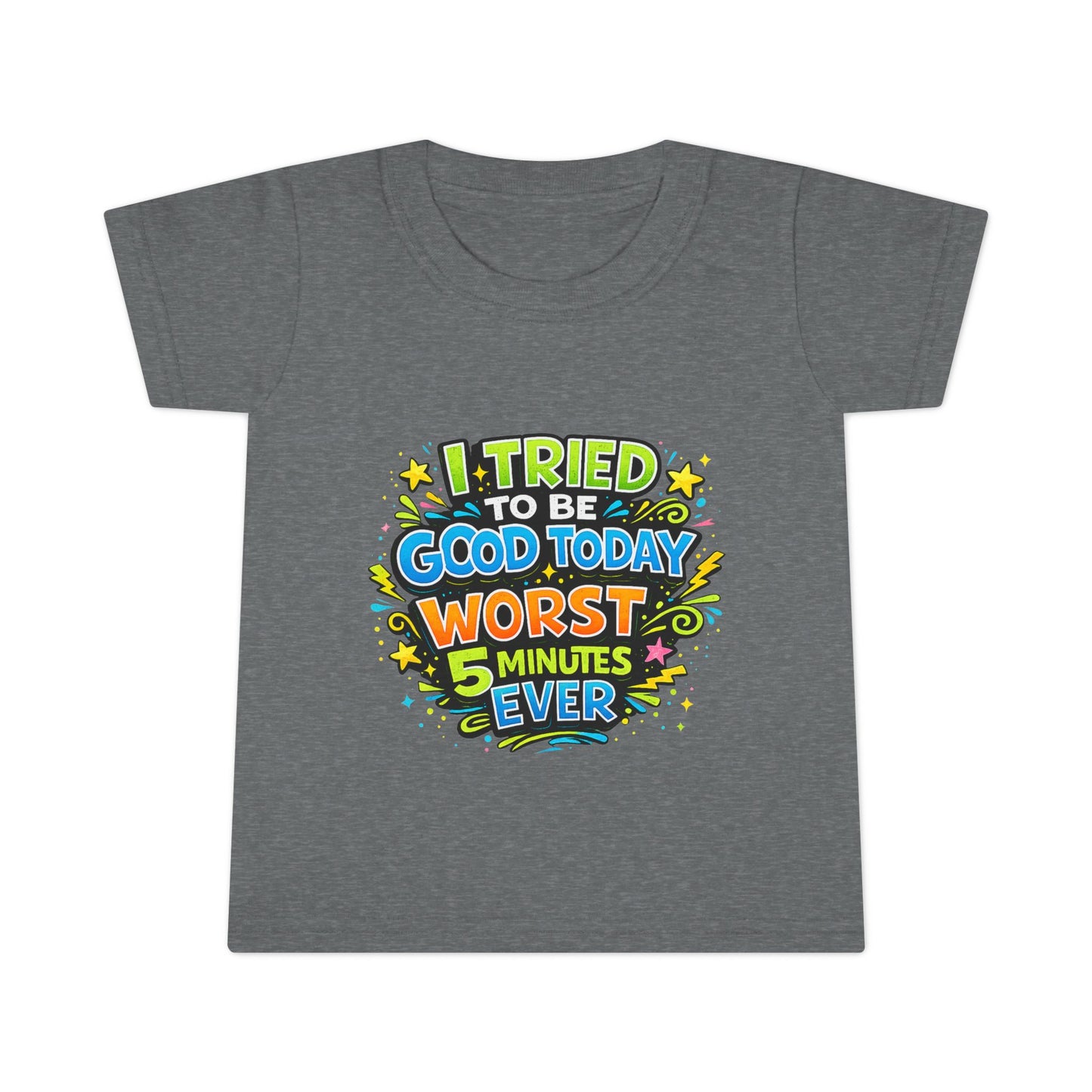 Toddler T-shirt — "I Tried to Be Good Today... Worst 5 Minutes Ever" Funny Kids Tee