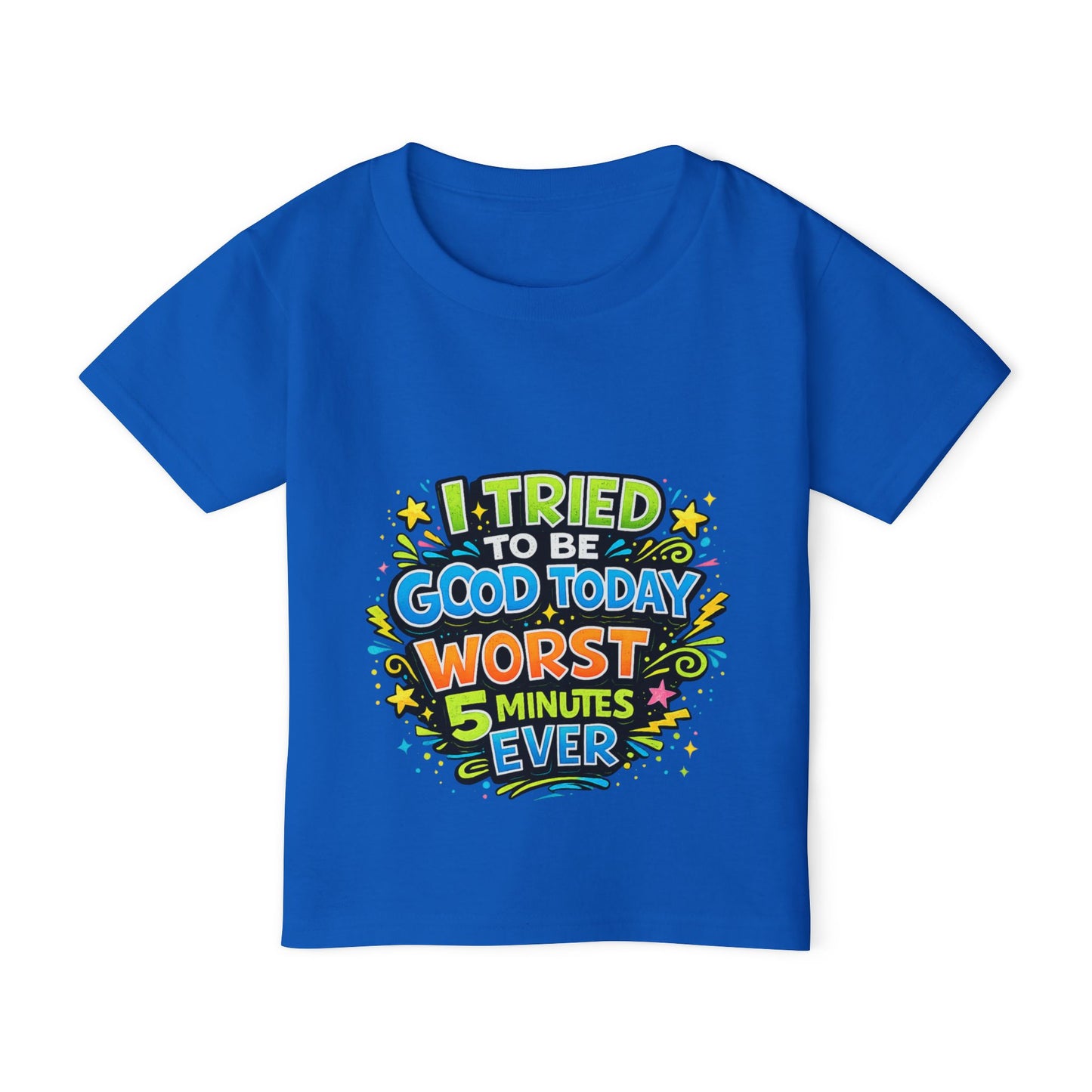 Toddler T-Shirt — "I Tried to Be Good Today Worst 5 Minutes Ever" Funny Kids Tee