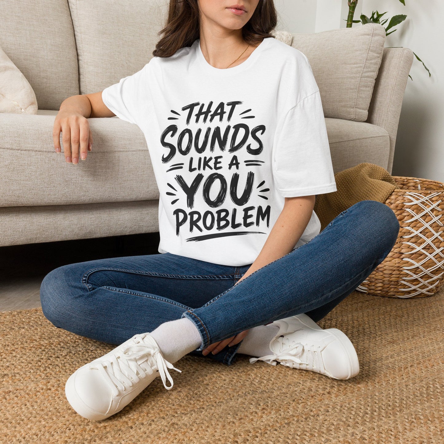 That Sounds Like a You Problem T-Shirt — Funny Graphic Tee for Sarcastic Humor