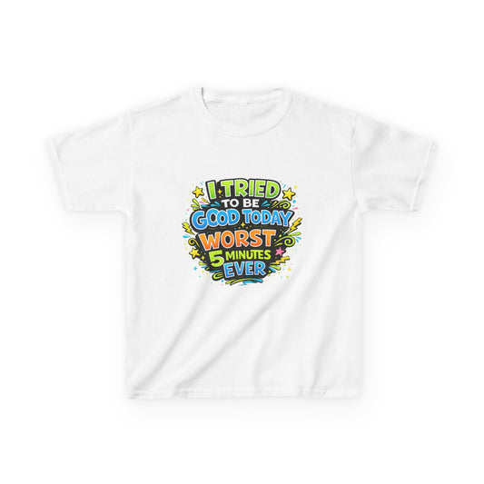 Kids T-Shirt - "I Tried to Be Good Today...Worst 5 Minutes Ever" Funny Graphic Tee