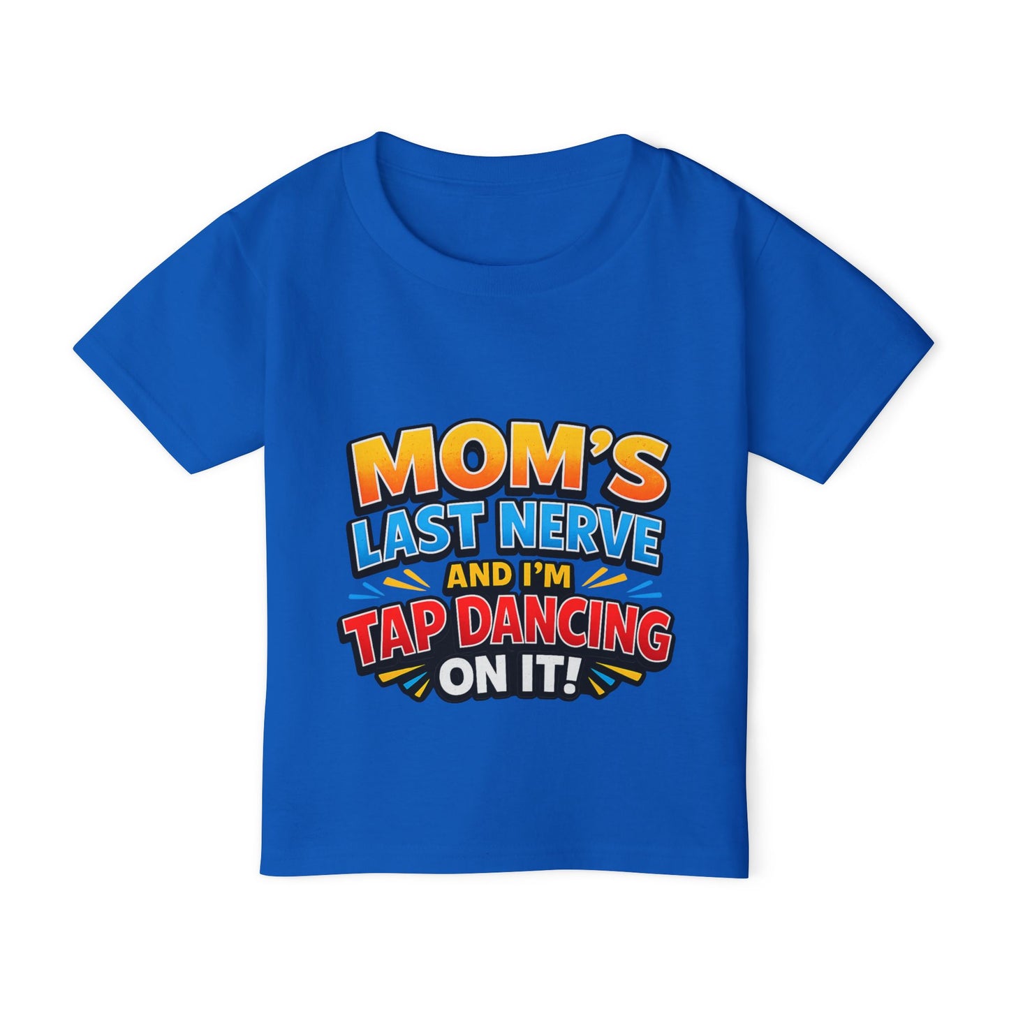 Toddler T-Shirt — "Mom's Last Nerve and I'm Tap Dancing On It" Funny Kids Tee