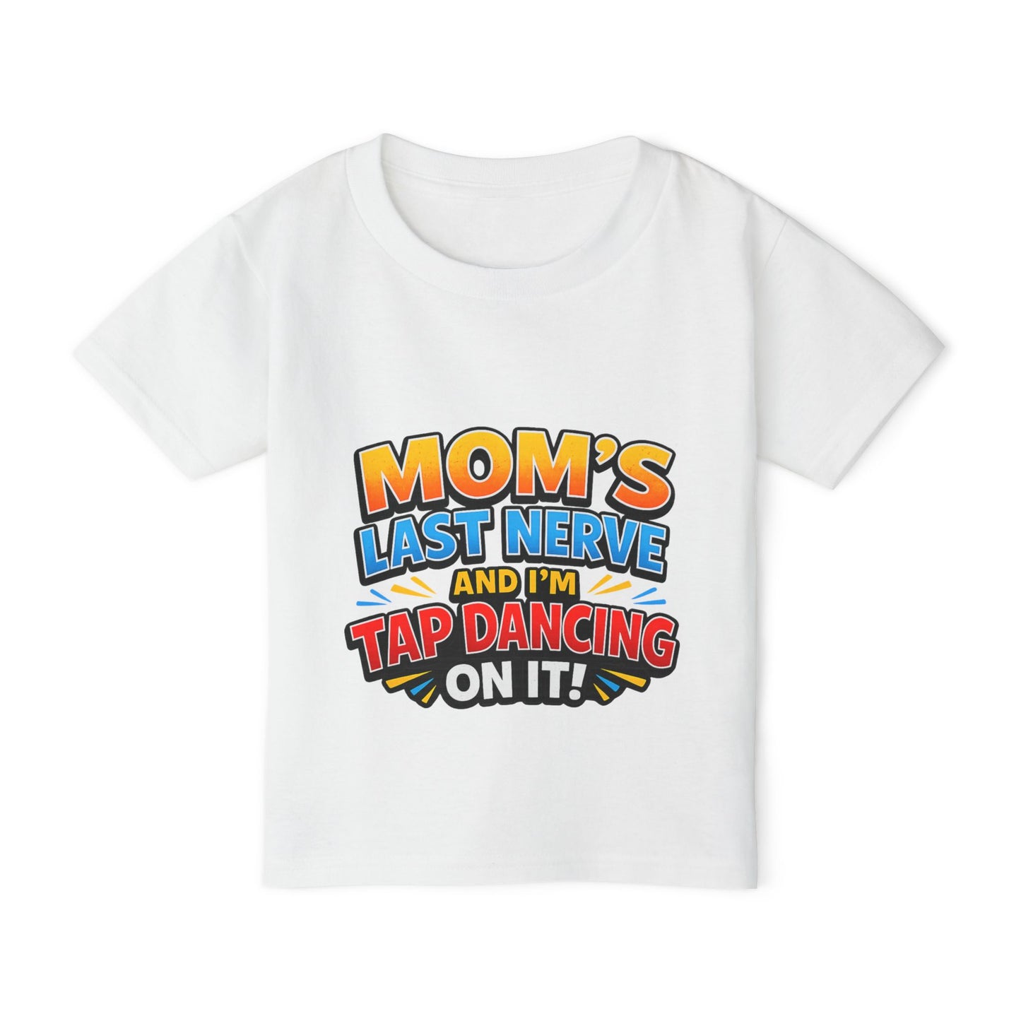 Toddler T‑Shirt — "Mom's Last Nerve and I'm Tap Dancing On It" Funny Kids Tee