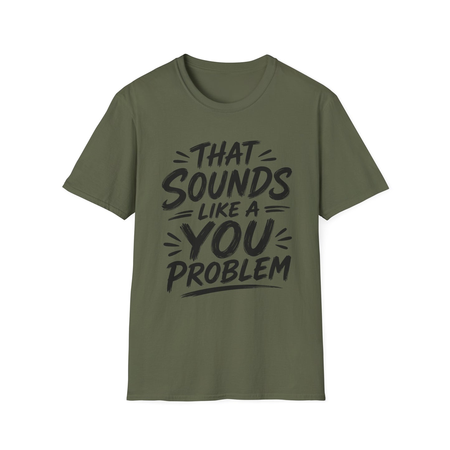 That Sounds Like a You Problem T-Shirt — Funny Graphic Tee for Sarcastic Humor