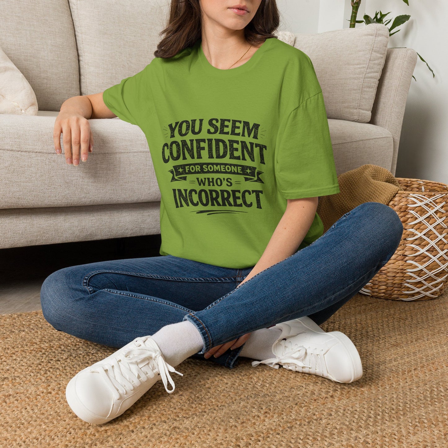 You Seem Confident For Someone Who's Incorrect T-Shirt — Funny Sarcastic Graphic Tee