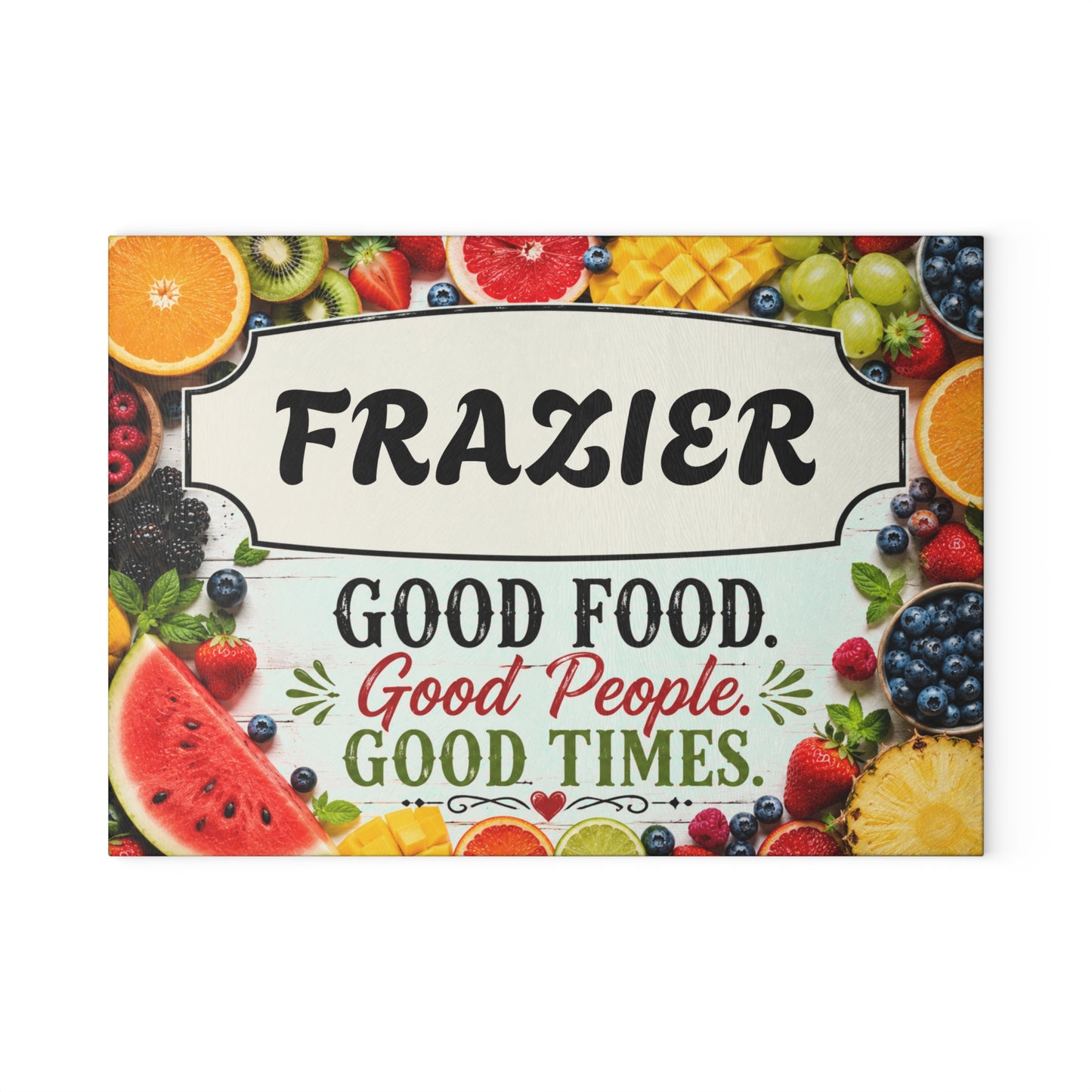 Glass Cutting Board — Personalized "[YOUR LAST NAME]" Kitchen Sign: Good Food. Good People. Good Times. (Colorful Fruit Design)