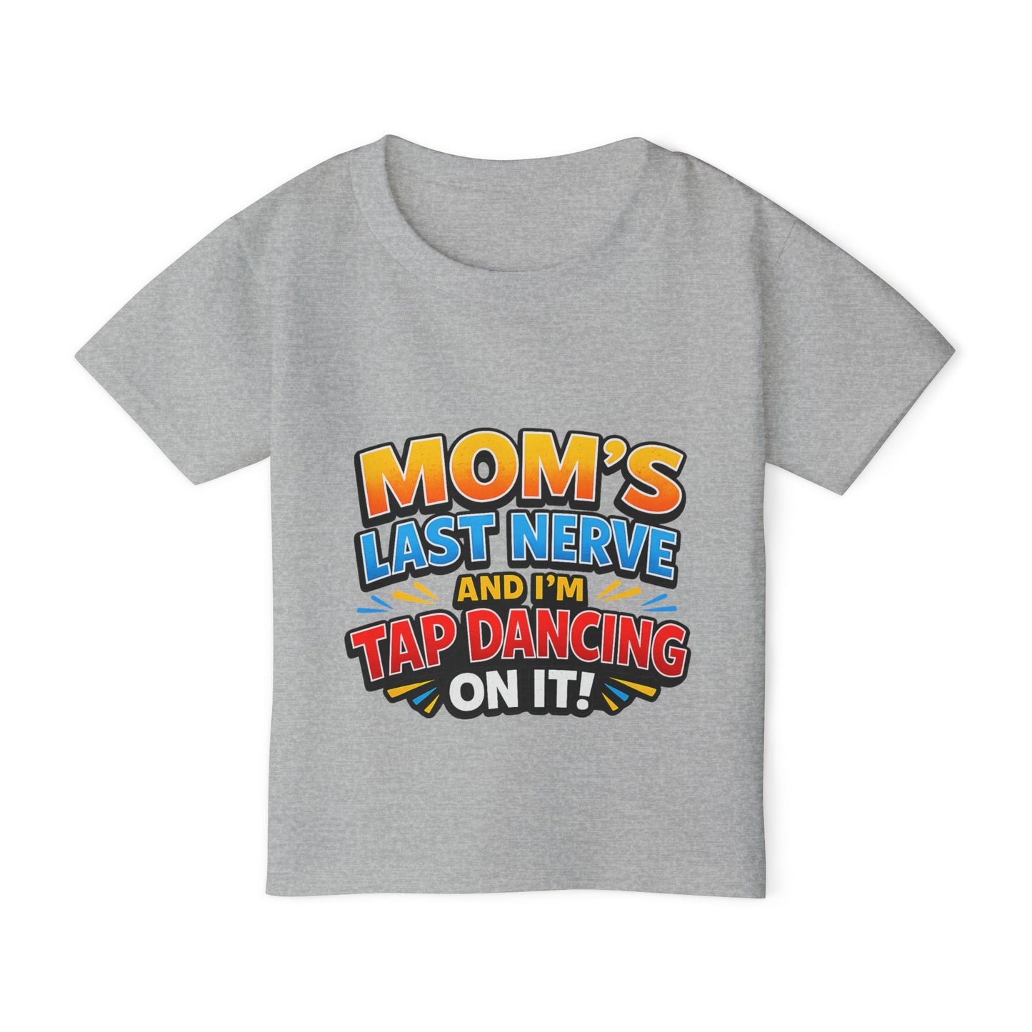 Toddler T-Shirt — "Mom's Last Nerve and I'm Tap Dancing On It" Funny Kids Tee