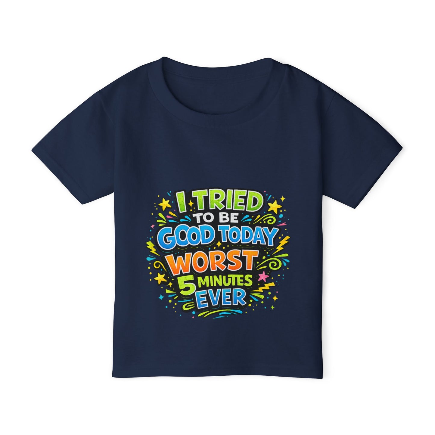 Toddler T-Shirt — "I Tried to Be Good Today Worst 5 Minutes Ever" Funny Kids Tee