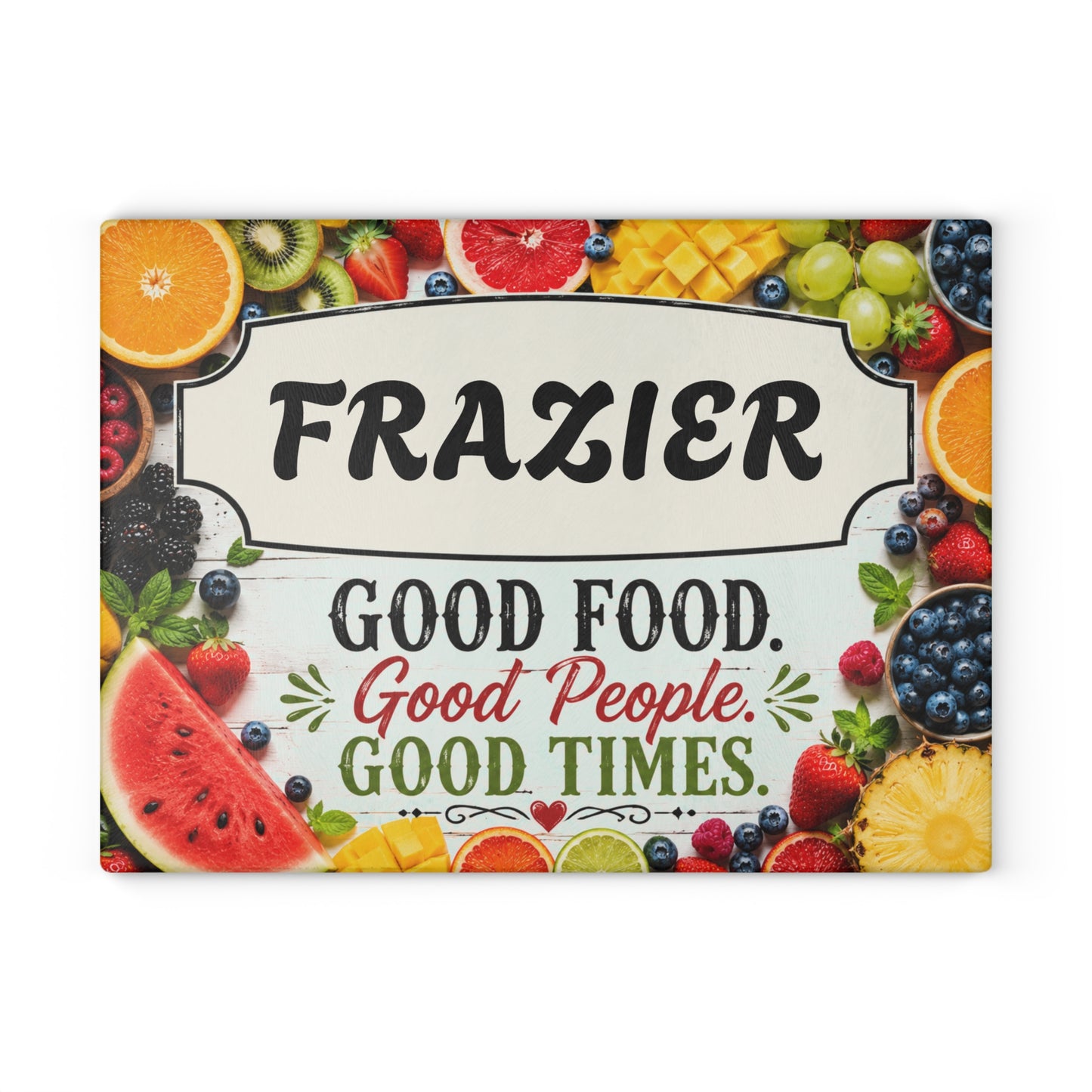 Glass Cutting Board — Personalized "[YOUR LAST NAME]" Kitchen Sign: Good Food. Good People. Good Times. (Colorful Fruit Design)