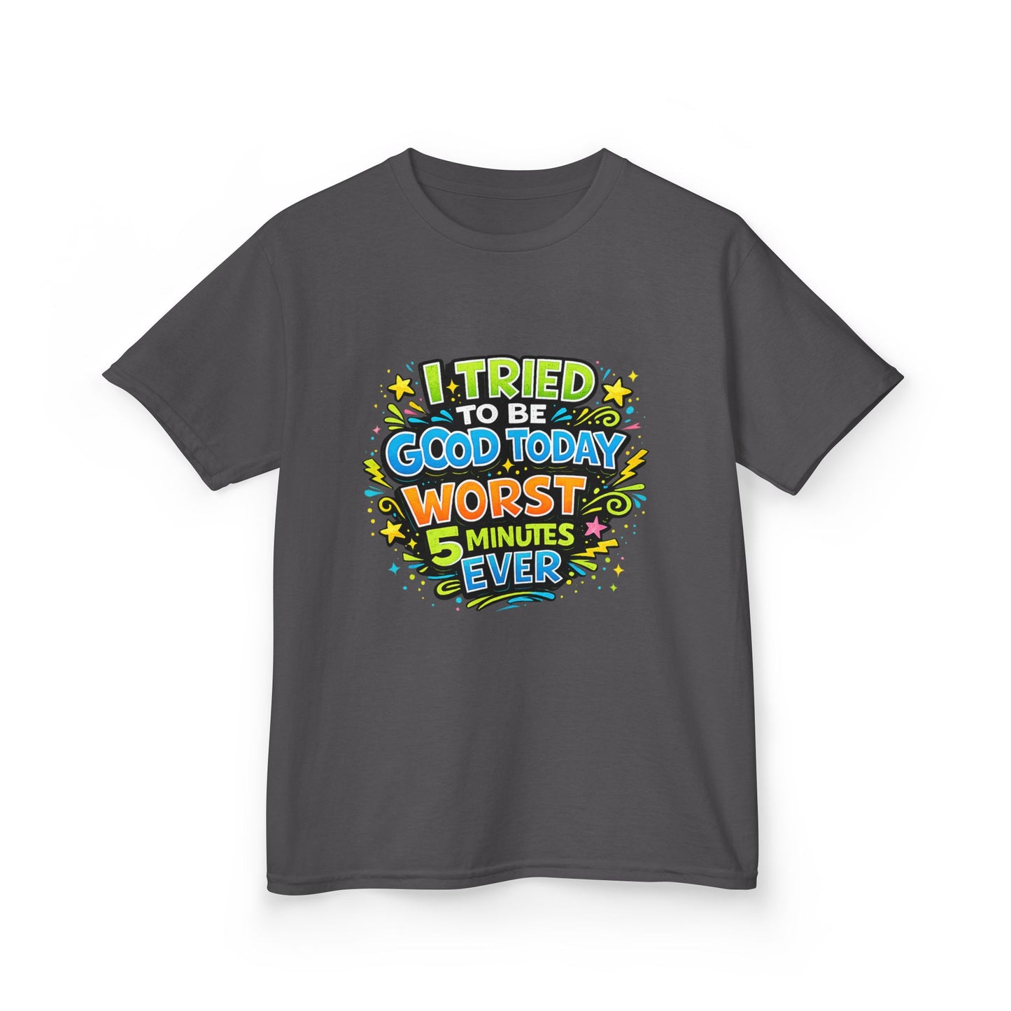 Kids T-Shirt - "I Tried to Be Good Today...Worst 5 Minutes Ever" Funny Graphic Tee